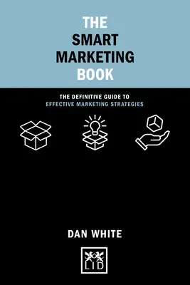 Das Smart Marketing Buch: Der ultimative Leitfaden für effektive Marketing-Strategien - The Smart Marketing Book: The Definitive Guide to Effective Marketing Strategies