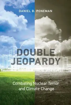 Doppelte Bedrohung: Kampf gegen Nuklearterror und Klimawandel - Double Jeopardy: Combating Nuclear Terror and Climate Change
