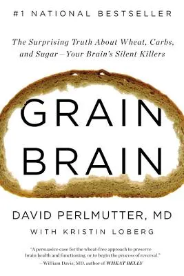 Grain Brain: Die überraschende Wahrheit über Weizen, Kohlenhydrate und Zucker - die stillen Killer Ihres Gehirns - Grain Brain: The Surprising Truth about Wheat, Carbs, and Sugar--Your Brain's Silent Killers