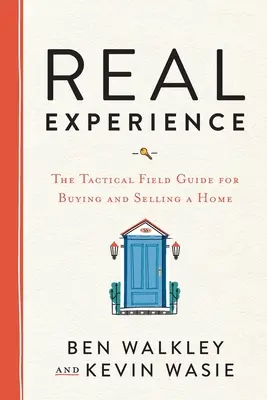 Echte Erfahrung: Der taktische Leitfaden für den Kauf und Verkauf eines Hauses - REAL Experience: The Tactical Field Guide for Buying and Selling a Home