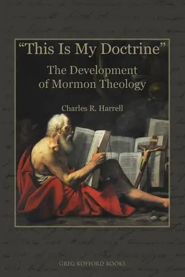 Dies ist meine Doktrin: Die Entwicklung der mormonischen Theologie - This Is My Doctrine: The Development of Mormon Theology