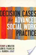 Decision Cases for Advanced Social Work Practice: Konfrontation mit Komplexität - Decision Cases for Advanced Social Work Practice: Confronting Complexity