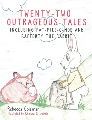 Zweiundzwanzig unerhörte Geschichten: Mit Fat-Mile-O-Moe und Rafferty dem Kaninchen - Twenty-Two Outrageous Tales: Including Fat-Mile-O-Moe and Rafferty the Rabbit