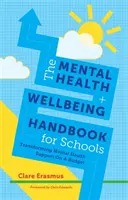 Das Handbuch für psychische Gesundheit und Wohlbefinden an Schulen: Umgestaltung der Unterstützung für psychische Gesundheit im Rahmen eines Budgets - The Mental Health and Wellbeing Handbook for Schools: Transforming Mental Health Support on a Budget
