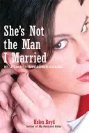 Sie ist nicht der Mann, den ich geheiratet habe: Mein Leben mit einem Transgender-Ehemann - She's Not the Man I Married: My Life with a Transgender Husband