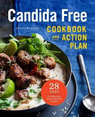 Das Candida Free Kochbuch und Aktionsplan: 28 Tage gegen Hefe und Candida - The Candida Free Cookbook and Action Plan: 28 Days to Fight Yeast and Candida