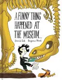 A Funny Thing Happened at the Museum . . .: (Lustige Kinderbücher, pädagogische Bilderbücher, Abenteuerbücher für Kinder ) - A Funny Thing Happened at the Museum . . .: (Funny Children's Books, Educational Picture Books, Adventure Books for Kids )