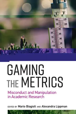 Spielen mit den Metriken: Fehlverhalten und Manipulation in der akademischen Forschung - Gaming the Metrics: Misconduct and Manipulation in Academic Research