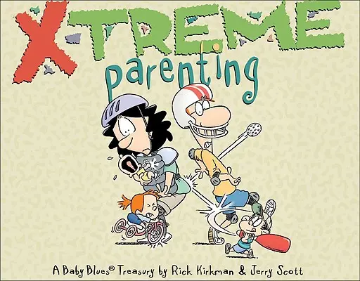 X-Treme Parenting, 28: Eine Baby-Blues-Schatzkammer - X-Treme Parenting, 28: A Baby Blues Treasury