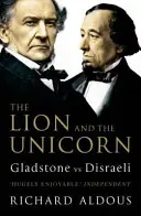 Der Löwe und das Einhorn - Gladstone gegen Disraeli - Lion and the Unicorn - Gladstone vs Disraeli