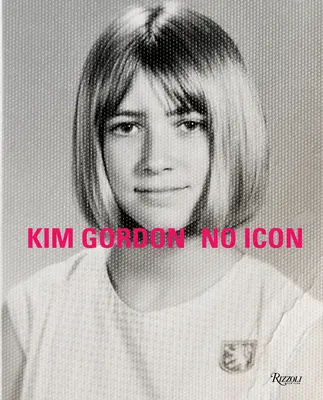 Kim Gordon: Keine Ikone - Kim Gordon: No Icon