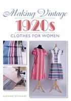 Herstellung von Vintage-Kleidung für Frauen aus den 1920er Jahren - Making Vintage 1920s Clothes for Women