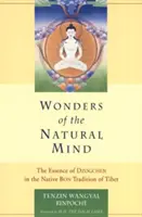 Die Wunder des natürlichen Geistes: Die Essenz des Dzogchen in der einheimischen Bön-Tradition Tibets - Wonders of the Natural Mind: The Essense of Dzogchen in the Native Bon Tradition of Tibet