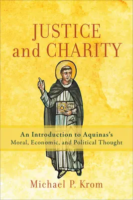 Gerechtigkeit und Nächstenliebe: Eine Einführung in das moralische, wirtschaftliche und politische Denken von Aquin - Justice and Charity: An Introduction to Aquinas's Moral, Economic, and Political Thought