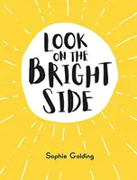 Sieh es positiv - Ideen und Inspirationen für ein gutes Gefühl - Look on the Bright Side - Ideas and Inspiration to Make You Feel Great