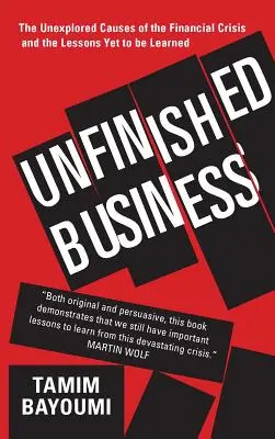 Unerledigte Aufgaben: Die unerforschten Ursachen der Finanzkrise und die noch zu ziehenden Lehren - Unfinished Business: The Unexplored Causes of the Financial Crisis and the Lessons Yet to Be Learned