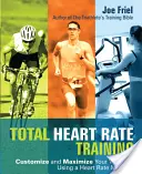 Totales Herzfrequenz-Training: Optimieren Sie Ihr Training mit einem Herzfrequenzmessgerät - Total Heart Rate Training: Customize and Maximize Your Workout Using a Heart Rate Monitor