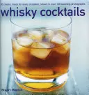 Whisky-Cocktails: 50 klassische Mischungen für jeden Anlass, dargestellt in 100 atemberaubenden Fotografien - Whisky Cocktails: 50 Classic Mixes for Every Occasion, Shown in 100 Stunning Photographs