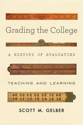 Die Benotung des Colleges: Eine Geschichte der Evaluierung von Lehren und Lernen - Grading the College: A History of Evaluating Teaching and Learning