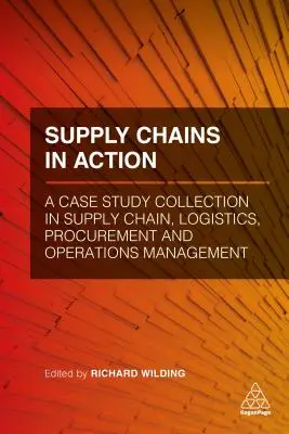 Supply Chains in Aktion: Eine Sammlung von Fallstudien zu Lieferketten, Logistik, Beschaffung und Betriebsmanagement - Supply Chains in Action: A Case Study Collection in Supply Chain, Logistics, Procurement and Operations Management