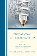 Unternehmertum im Bildungswesen: Förderung von öffentlich-privaten Partnerschaften für das 21. - Educational Entrepreneurship: Promoting Public-Private Partnerships for the 21st Century