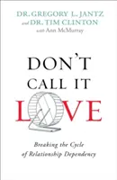 Nennen Sie es nicht Liebe: Den Kreislauf der Beziehungsabhängigkeit durchbrechen - Don't Call It Love: Breaking the Cycle of Relationship Dependency