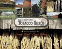 Tobacco Sheds: Verschwindende Schätze im Tal des Connecticut River - Tobacco Sheds: Vanishing Treasures in the Connecticut River Valley