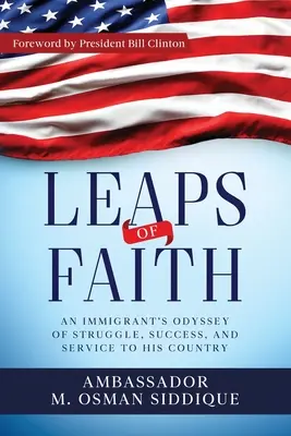 Sprünge des Glaubens: Die Odyssee eines Einwanderers über Kampf, Erfolg und den Dienst an seinem Land - Leaps of Faith: An Immigrant's Odyssey of Struggle, Success, and Service to his Country