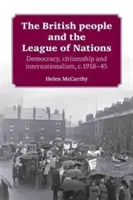 Das britische Volk und der Völkerbund: Demokratie, Staatsbürgerschaft und Internationalismus, C.1918-45 - The British People and the League of Nations: Democracy, Citizenship and Internationalism, C.1918-45