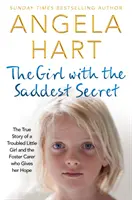 Das Mädchen mit dem traurigsten Geheimnis, Band 8: Die wahre Geschichte eines verstörten kleinen Mädchens und der Pflegefamilie, die ihr Hoffnung gibt - The Girl with the Saddest Secret, Volume 8: The True Story of a Troubled Little Girl and the Foster Carer Who Gives Her Hope