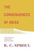 Die Folgen von Ideen (Redesign): Das Verständnis der Konzepte, die unsere Welt geformt haben - The Consequences of Ideas (Redesign): Understanding the Concepts That Shaped Our World