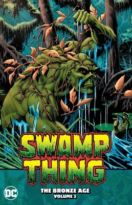 Swamp Thing: Das Bronzezeitalter Band 3 - Swamp Thing: The Bronze Age Vol. 3