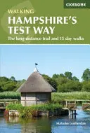 Walking Hampshire's Test Way - Der Fernwanderweg und 15 Tageswanderungen - Walking Hampshire's Test Way - The long-distance trail and 15 day walks