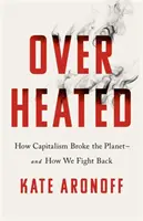 Überhitzt - Wie der Kapitalismus den Planeten ruiniert - und wie wir uns wehren - Overheated - How Capitalism Broke the Planet - And How We Fight Back