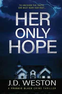Ihre einzige Hoffnung: Ein britischer Krimi-Roman - Her Only Hope: A British Crime Thriller Novel