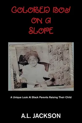 Farbiger Junge am Abhang: Ein einzigartiger Blick auf schwarze Eltern, die ihr Kind großziehen - Colored Boy on a Slope: A Unique Look at Black Parents Raising Their Child