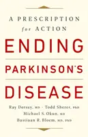 Die Parkinson-Krankheit besiegen: Ein Rezept zum Handeln - Ending Parkinson's Disease: A Prescription for Action