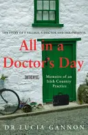 Alles an einem Tag des Doktors: Erinnerungen an eine irische Landarztpraxis - All in a Doctor's Day: Memoirs of an Irish Country Practice