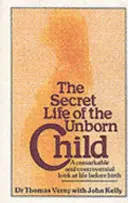 Secret Life Of The Unborn Child - Ein bemerkenswerter und kontroverser Blick auf das Leben vor der Geburt - Secret Life Of The Unborn Child - A remarkable and controversial look at life before birth