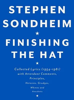 Finishing the Hat: Gesammelte Liedtexte (1954-1981) mit begleitenden Kommentaren, Grundsätzen, Irrungen, Wirrungen, Jammereien und Anekdoten - Finishing the Hat: Collected Lyrics (1954-1981) with Attendant Comments, Principles, Heresies, Grudges, Whines and Anecdotes