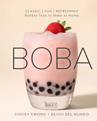 Boba: Klassisch, lustig, erfrischend - Bubble Teas zum Selbermachen - Boba: Classic, Fun, Refreshing - Bubble Teas to Make at Home