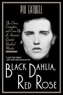 Schwarze Dahlie, rote Rose: Das Verbrechen, die Korruption und die Vertuschung von Amerikas größtem ungelösten Mordfall - Black Dahlia, Red Rose: The Crime, Corruption, and Cover-Up of America's Greatest Unsolved Murder