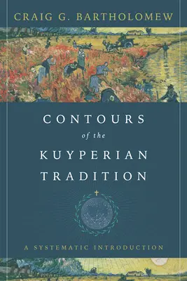 Konturen der kuyperianischen Tradition: Eine systematische Einführung - Contours of the Kuyperian Tradition: A Systematic Introduction