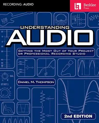 Audio verstehen: Wie Sie das Beste aus Ihrem Projekt oder professionellen Aufnahmestudio herausholen - Understanding Audio: Getting the Most Out of Your Project or Professional Recording Studio