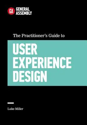 Leitfaden für Praktiker für User Experience Design - The Practitioner's Guide to User Experience Design