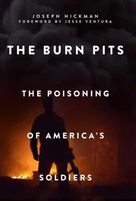 Die Brandgruben: Die Vergiftung von Amerikas Soldaten - The Burn Pits: The Poisoning of America's Soldiers