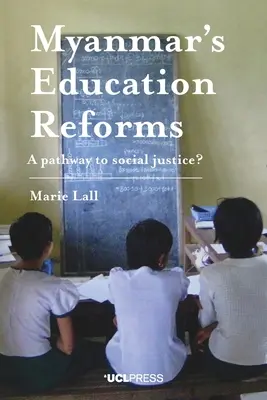 Myanmars Bildungsreformen: Ein Weg zu sozialer Gerechtigkeit? - Myanmar's Education Reforms: A Pathway to Social Justice?