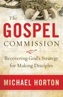 Der Auftrag des Evangeliums: Gottes Strategie der Jüngerschaft wiederentdecken - The Gospel Commission: Recovering God's Strategy for Making Disciples