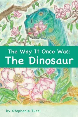 Wie es einmal war: Der Dinosaurier - The Way It Once Was: The Dinosaur