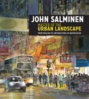 John Salminen - Meister der Stadtlandschaft: Vom Realismus zur Abstraktion in Aquarell - John Salminen - Master of the Urban Landscape: From Realism to Abstractions in Watercolor